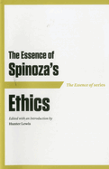 The Essence of Spinoza's Ethics