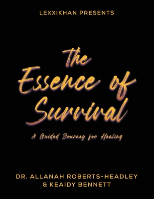 The Essence of Survival - Roberts-Headley, Allanah, Dr., and Bennett, Keaidy, and Nazario-Rodriguez, Melinda (Editor)
