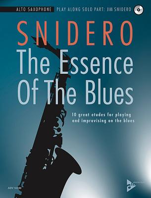 The Essence of the Blues -- Alto Saxophone: 10 Great Etudes for Playing and Improvising on the Blues, Book & CD - Snidero, Jim