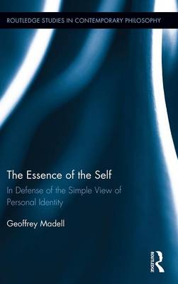 The Essence of the Self: In Defense of the Simple View of Personal Identity - Madell, Geoffrey, Professor