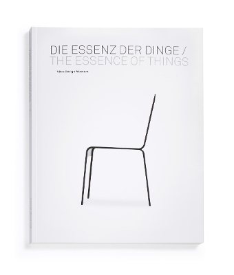 The Essence of Things: Design and the Art of Reduction - Schwartz-Clauss, Mathias (Editor), and Von Vegesack, Alexander (Editor), and Baecker, Dirk (Text by)