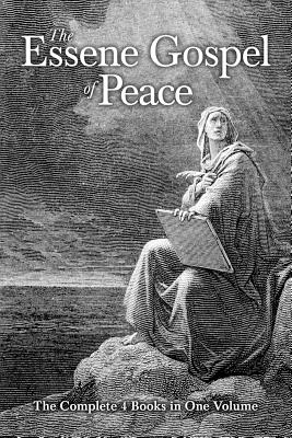 The Essene Gospel of Peace: The Complete 4 Books in One Volume - Szekely, Edmond Bordeaux (Translated by), and Peterson, Barry J (Editor)