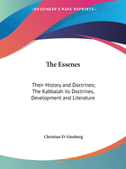 The Essenes: Their History and Doctrines; The Kabbalah its Doctrines, Development and Literature