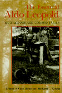 The Essential Aldo Leopold: Quotations and Commentaries - Meine, Curt D (Editor), and Knight, Richard L (Editor)