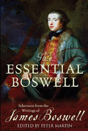 The Essential Boswell: Selections from the Writings of James Boswell