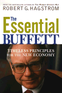 The Essential Buffett: Timeless Principles for the New Economy - Hagstrom, Robert G