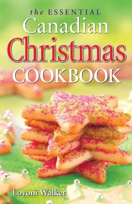 The Essential Canadian Christmas Cookbook - Walker, Lovoni