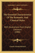 The Essential Characteristics Of The Romantic And Classical Styles: With Illustrations From English Literature (1880)