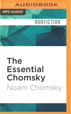 The Essential Chomsky - Chomsky, Noam, and Arnove, Anthony (Editor), and Stillwell, Kevin (Read by)