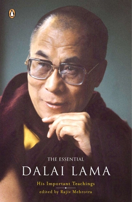 The Essential Dalai Lama: His Important Teachings - Mehrotra, Rajiv (Editor)