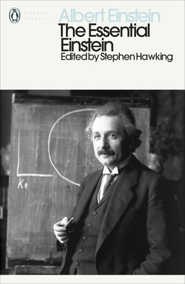 The Essential Einstein: His Greatest Works - Einstein, Albert, and Hawking, Stephen (Editor)