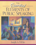 The Essential Elements of Public Speaking - DeVito, Joseph A