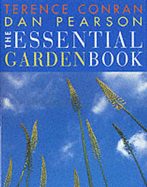The Essential Garden Book: The Comprehensive Source Book of Garden Design - Conran, Terence, Sir, and Pearson, Dan