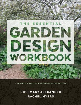 The Essential Garden Design Workbook: Completely Revised and Expanded - Myers, Rachel, and Alexander, Rosemary