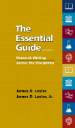 The Essential Guide: Research Writing Across the Disciplines - Lester, James D., Jr.