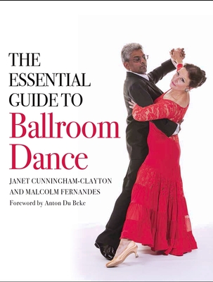 The Essential Guide to Ballroom Dance - Cunningham-Clayton, Janet, and Fernandes, Malcolm