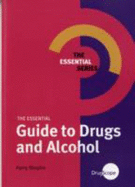 The Essential Guide to Drugs and Alcohol