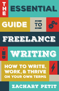 The Essential Guide to Freelance Writing: The Inside Scoop from Writer's Digest
