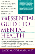 The Essential Guide to Mental Health: The Most Comprehensive Guide to the New Pschiatry for Popular Family Use