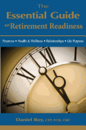 The Essential Guide to Retirement Readiness: Finances, Health & Wellness, Relationships, Life Purpose