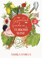 The Essential Guide to Turkish Wine: An exploration of one of the oldest and most unexpected wine countries