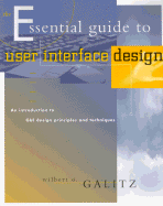 The Essential Guide to User Interface Design: An Introduction to GUI Design Principles and Technique - Galitz, Wilbert O
