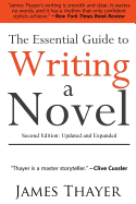The Essential Guide to Writing a Novel: A Complete and Concise Manual for Fiction Writers: Second Edition