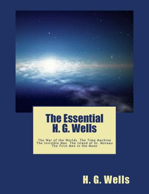 The Essential H. G. Wells: The War of the Worlds, The Time Machine, The Invisible Man, The Island of Dr. Moreau, The First Men in the Moon (Summit Classic Collector Editions) - Press, Summit Classic (Editor), and Bandy, G Edward (Editor), and Wells, H G