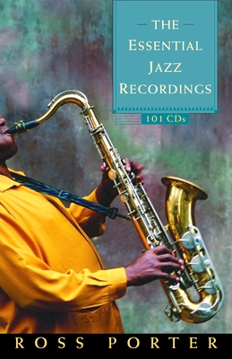 The Essential Jazz Recordings: 101 CDs - Porter, Ross
