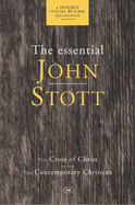 The Essential John Stott: "The Cross of Christ" and "The Contemporary Christian"