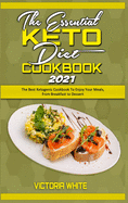 The Essential Keto Diet Cookbook 2021: The Best Ketogenic Cookbook To Enjoy Your Meals, from Breakfast to Dessert