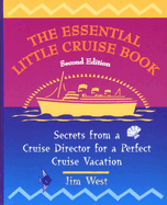 The Essential Little Cruise Book, 2nd: Secrets from a Cruise Director for a Perfect Cruise Vacation