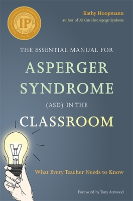 The Essential Manual for Asperger Syndrome (ASD) in the Classroom: What Every Teacher Needs to Know - Hoopmann, Kathy