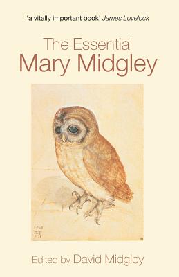 The Essential Mary Midgley - Midgley, David (Editor)