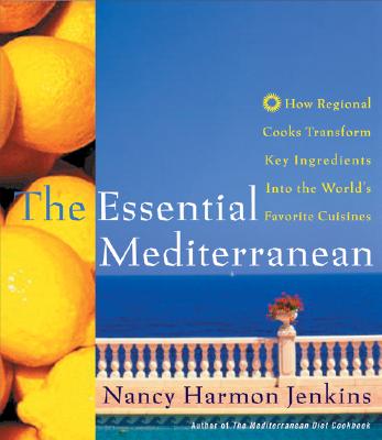 The Essential Mediterranean: How Regional Cooks Transform Key Ingredients Into the World's Favorite Cuisines - Harmon Jenkins, Nancy