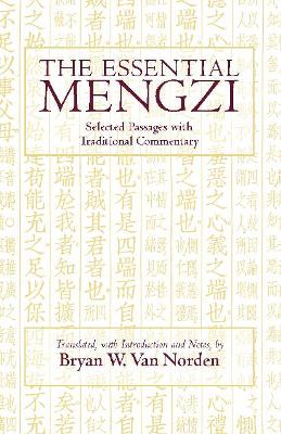 The Essential Mengzi: Selected Passages with Traditional Commentary - Mengzi, and Van Norden, Bryan W. (Translated by)