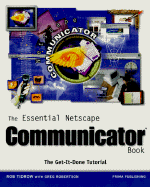 The essential Netscape communicator book - Tidrow, Rob, and Robertson, Greg