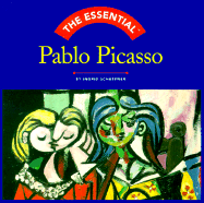 The Essential Pablo Picasso - Schaffner, Ingrid