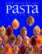 The Essential Pasta Cookbook - Stephen, Wendy (Editor)