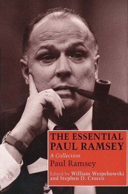 The Essential Paul Ramsey: A Collection - Ramsey, Paul, and Werpehowski, William (Editor), and Crocco, Stephen D (Editor)