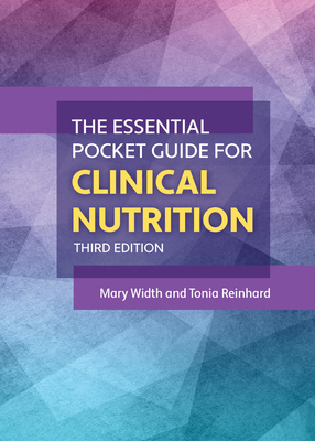 The Essential Pocket Guide for Clinical Nutrition - Width, Mary, and Reinhard, Tonia