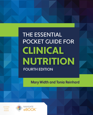 The Essential Pocket Guide for Clinical Nutrition - Width, Mary, and Reinhard, Tonia