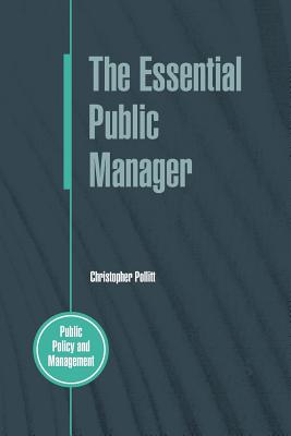 The Essential Public Manager - Pollitt, Christopher C