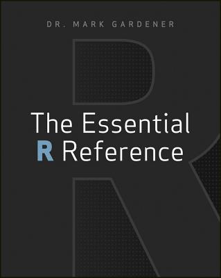 The Essential R Reference - Gardener, Mark