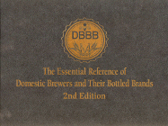 The Essential Reference of Domestic Brewers and Their Bottled Brands (2nd Edition) - Kuderka, Michael