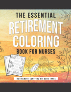 The Essential Retirement Coloring Book for Nurses: A Fun Retirement Gift for Nursing Staff