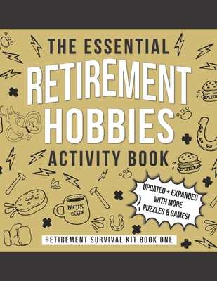The Essential Retirement Hobbies Activity Book: A Fun Retirement Gift for Coworker and Colleague - Marshall, Ariana (Editor), and Press, Kaihko