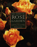 The Essential Rose Garden: The Complete Guide to Growing, Caring for and Maintaining Roses - McHoy, Peter