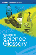 The Essential Science Glossary I: A Student Reference Guide