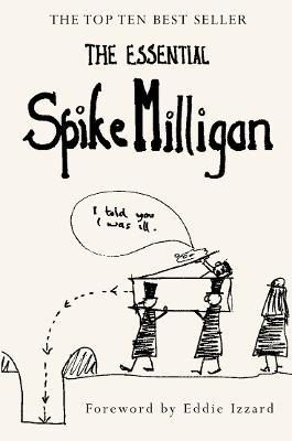 The Essential Spike Milligan - Milligan, Spike (Original Author), and Games, Alexander (Compiled by), and Izzard, Eddie (Foreword by)